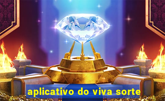 aplicativo do viva sorte